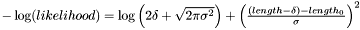 $ -\log(likelihood)= \log\left(2\delta+\sqrt{2\pi\sigma^2}\right) + \left(\frac{(length-\delta)-length_{0}}{\sigma} \right)^2$